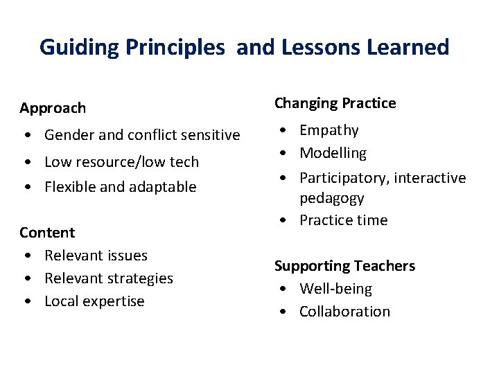 Guiding Principles and Lessons Learned Approach Changing Practice • Gender and conflict sensitive •