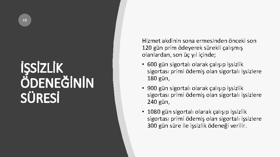 48 Hizmet akdinin sona ermesinden önceki son 120 gün prim ödeyerek sürekli çalışmış olanlardan,