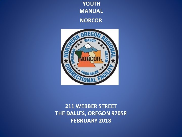 YOUTH MANUAL NORCOR 211 WEBBER STREET THE DALLES, OREGON 97058 FEBRUARY 2018 
