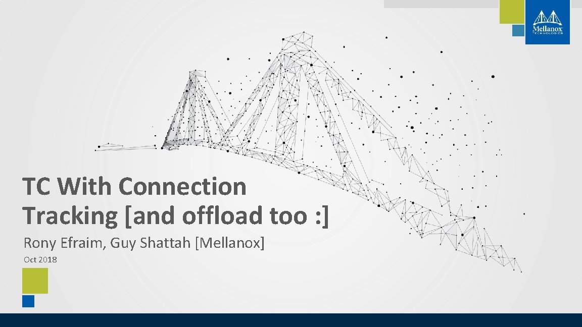 TC With Connection Tracking [and offload too : ] Rony Efraim, Guy Shattah [Mellanox]