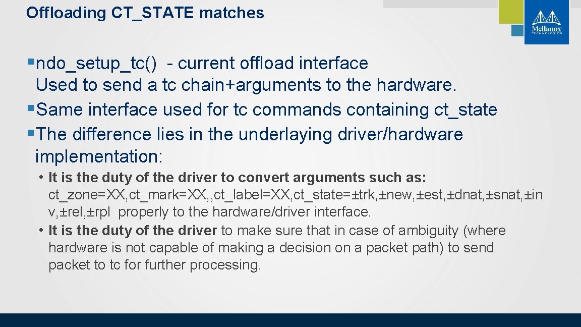 Offloading CT_STATE matches §ndo_setup_tc() - current offload interface Used to send a tc chain+arguments