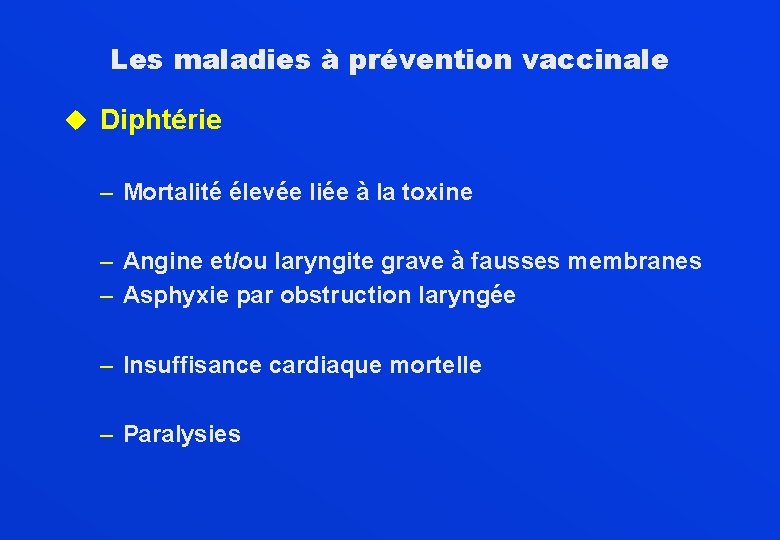 Les maladies à prévention vaccinale u Diphtérie – Mortalité élevée liée à la toxine