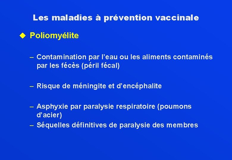 Les maladies à prévention vaccinale u Poliomyélite – Contamination par l’eau ou les aliments