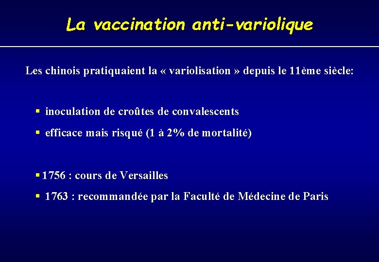La vaccination anti-variolique Les chinois pratiquaient la « variolisation » depuis le 11ème siècle: