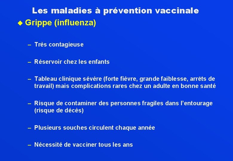 Les maladies à prévention vaccinale u Grippe (influenza) – Très contagieuse – Réservoir chez