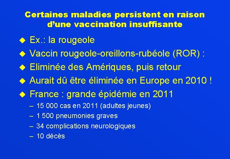 Certaines maladies persistent en raison d’une vaccination insuffisante u Ex. : la rougeole u