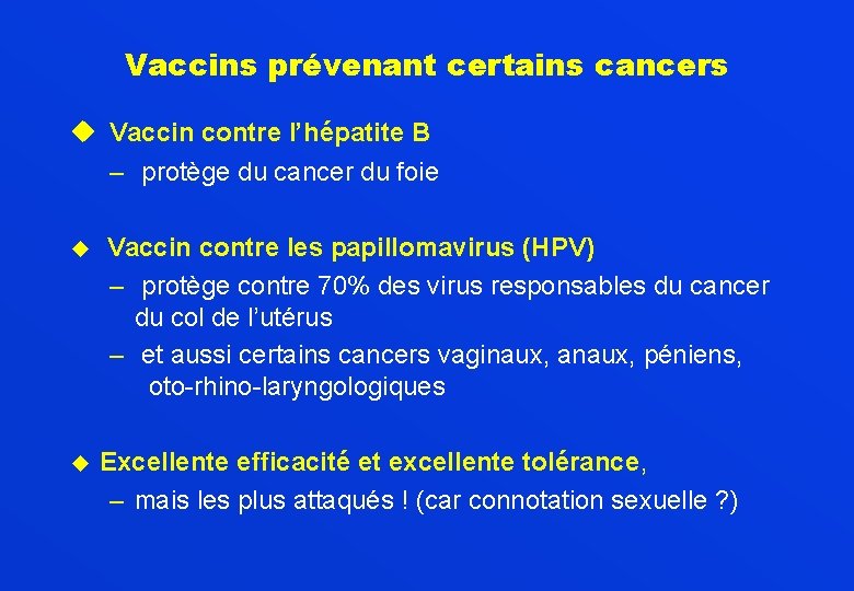 Vaccins prévenant certains cancers u Vaccin contre l’hépatite B – protège du cancer du