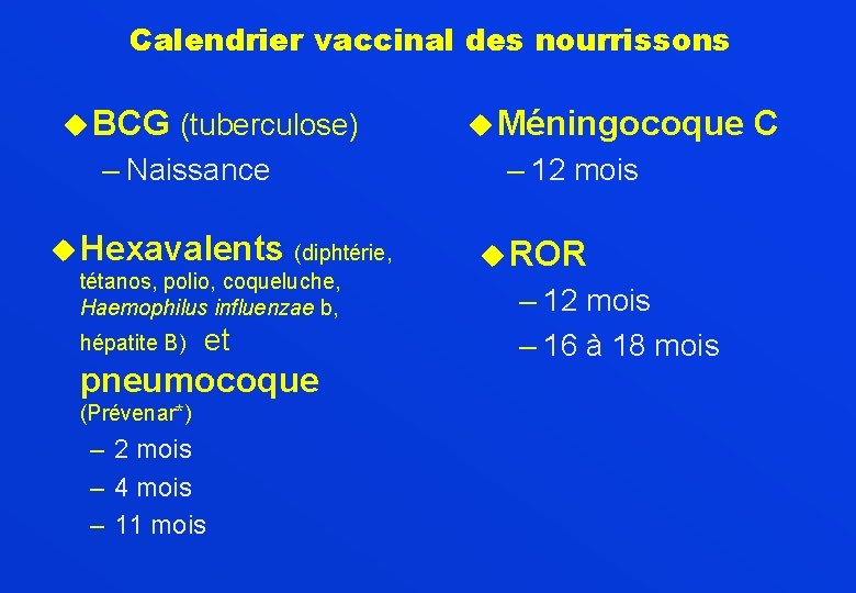 Calendrier vaccinal des nourrissons u BCG (tuberculose) – Naissance u Hexavalents (diphtérie, tétanos, polio,
