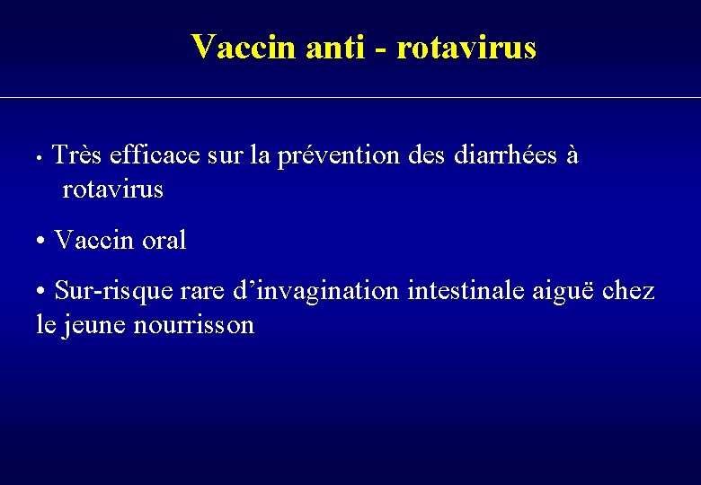 Vaccin anti - rotavirus • Très efficace sur la prévention des diarrhées à rotavirus