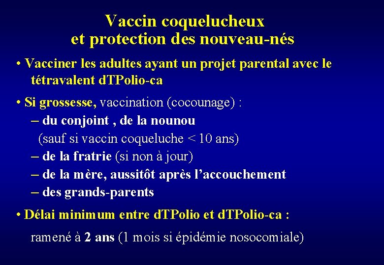  Vaccin coquelucheux et protection des nouveau-nés • Vacciner les adultes ayant un projet