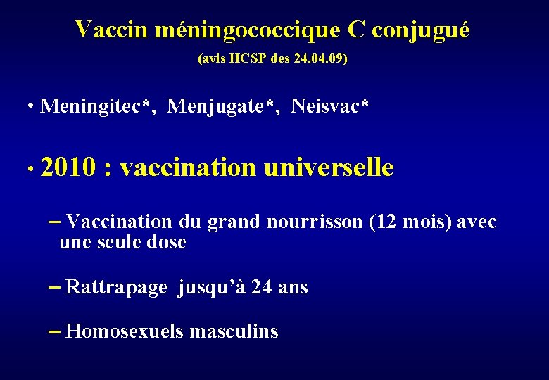 Vaccin méningococcique C conjugué (avis HCSP des 24. 09) • Meningitec*, Menjugate*, Neisvac* •