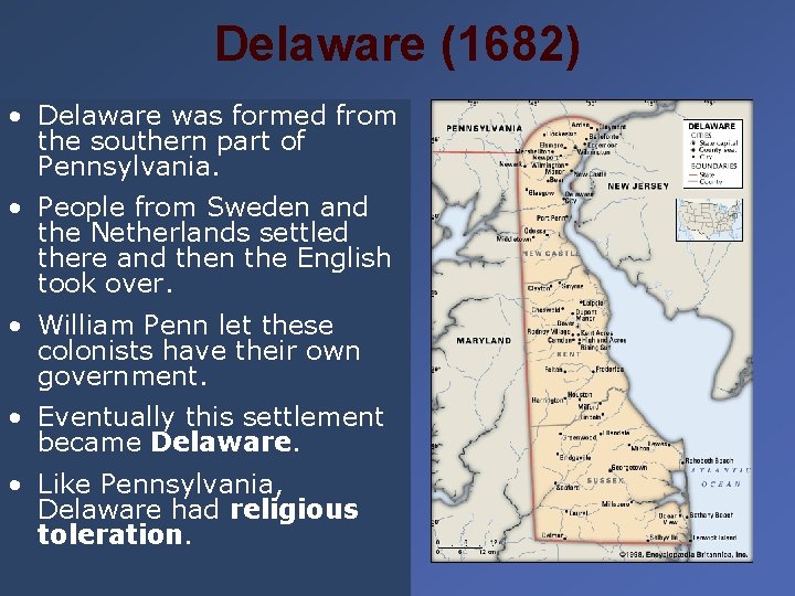 Delaware (1682) • Delaware was formed from the southern part of Pennsylvania. • People