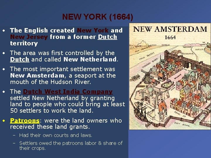 NEW YORK (1664) • The English created New York and New Jersey from a