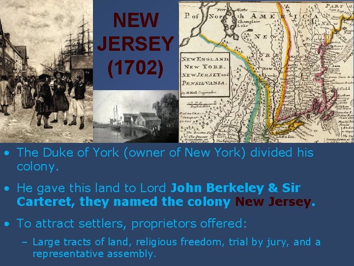 NEW JERSEY (1702) • The Duke of York (owner of New York) divided his