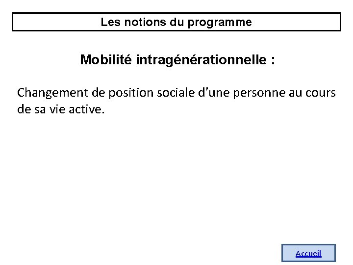 Les notions du programme Mobilité intragénérationnelle : Changement de position sociale d’une personne au Les notions du programme Mobilité intragénérationnelle : Changement de position sociale d’une personne au