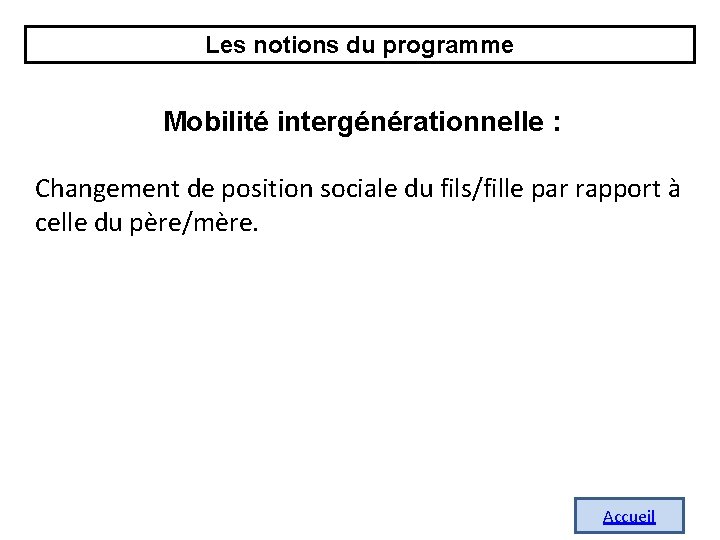 Les notions du programme Mobilité intergénérationnelle : Changement de position sociale du fils/fille par Les notions du programme Mobilité intergénérationnelle : Changement de position sociale du fils/fille par