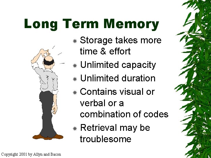 Long Term Memory Storage takes more time & effort Unlimited capacity Unlimited duration Contains