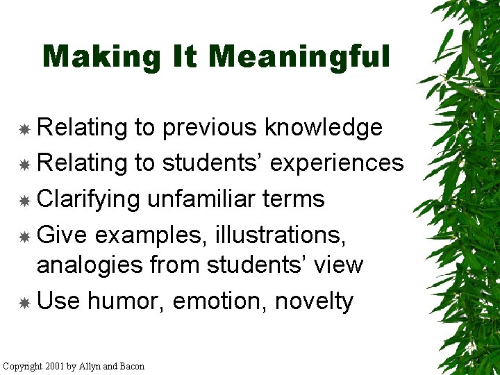 Making It Meaningful Relating to previous knowledge Relating to students’ experiences Clarifying unfamiliar terms