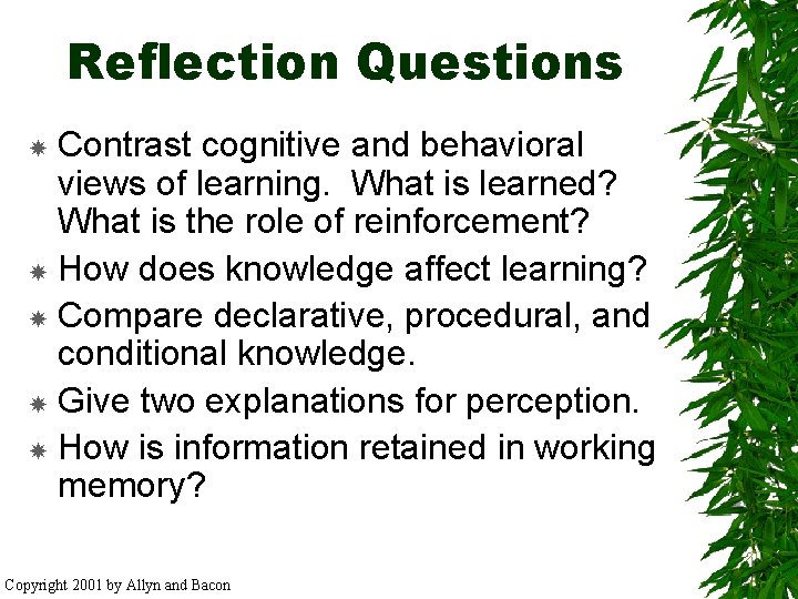 Reflection Questions Contrast cognitive and behavioral views of learning. What is learned? What is