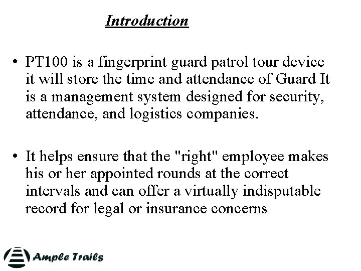 Introduction • PT 100 is a fingerprint guard patrol tour device it will store