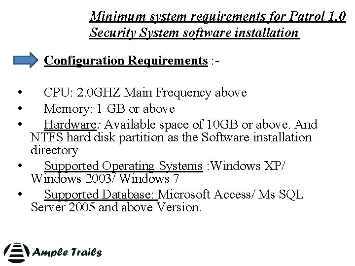 Minimum system requirements for Patrol 1. 0 Security System software installation Configuration Requirements :