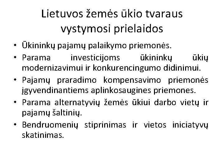Lietuvos žemės ūkio tvaraus vystymosi prielaidos • Ūkininkų pajamų palaikymo priemonės. • Parama investicijoms