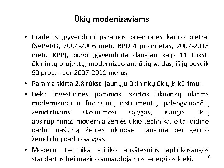 Ūkių modenizaviams • Pradėjus įgyvendinti paramos priemones kaimo plėtrai (SAPARD, 2004 -2006 metų BPD