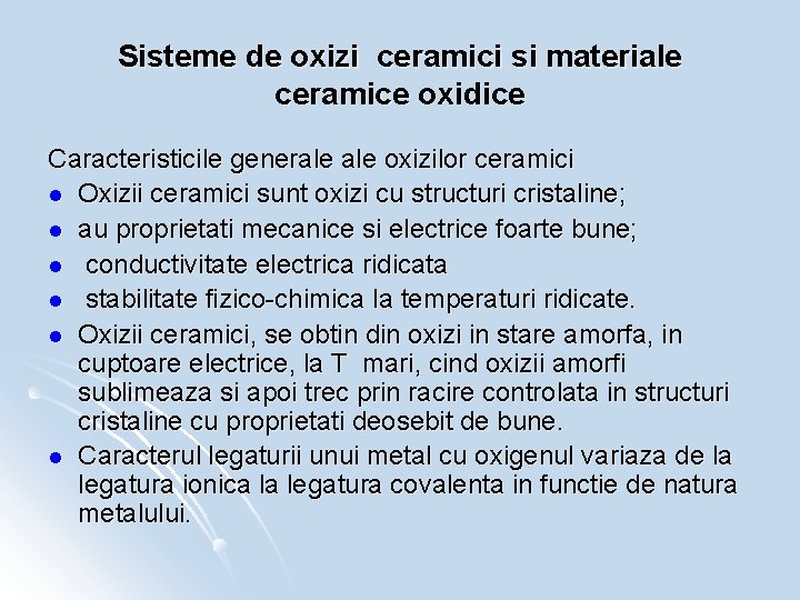 Sisteme de oxizi ceramici si materiale ceramice oxidice Caracteristicile generale oxizilor ceramici l Oxizii