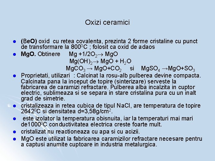 Oxizi ceramici l l l l (Be. O) oxid cu retea covalenta, prezinta 2