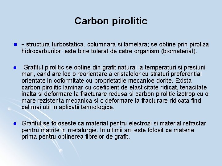 Carbon pirolitic l - structura turbostatica, columnara si lamelara; se obtine prin piroliza l