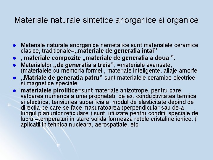 Materiale naturale sintetice anorganice si organice. l l l Materiale naturale anorganice nemetalice sunt