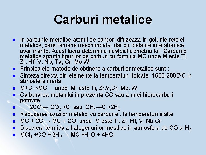 Carburi metalice l l l l l In carburile metalice atomii de carbon difuzeaza