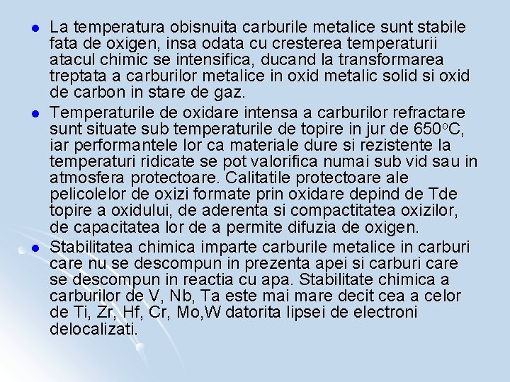 l l l La temperatura obisnuita carburile metalice sunt stabile fata de oxigen, insa