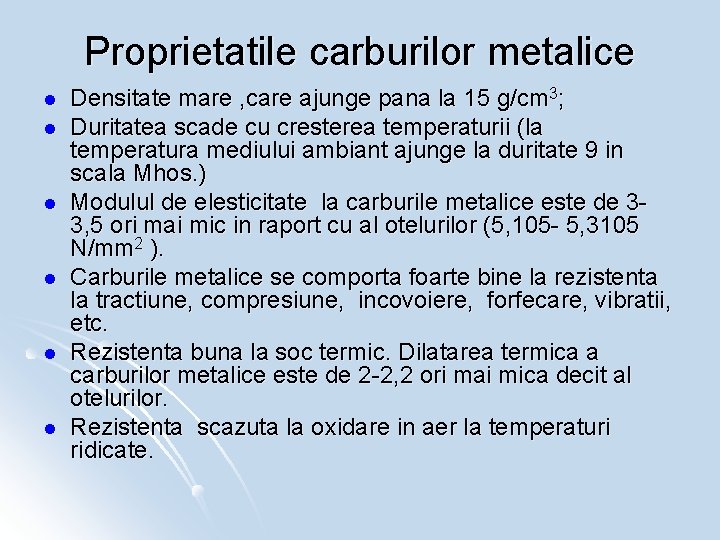 Proprietatile carburilor metalice l l l Densitate mare , care ajunge pana la 15