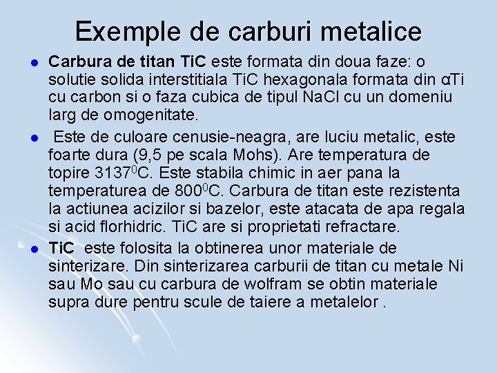 Exemple de carburi metalice l l l Carbura de titan Ti. C este formata