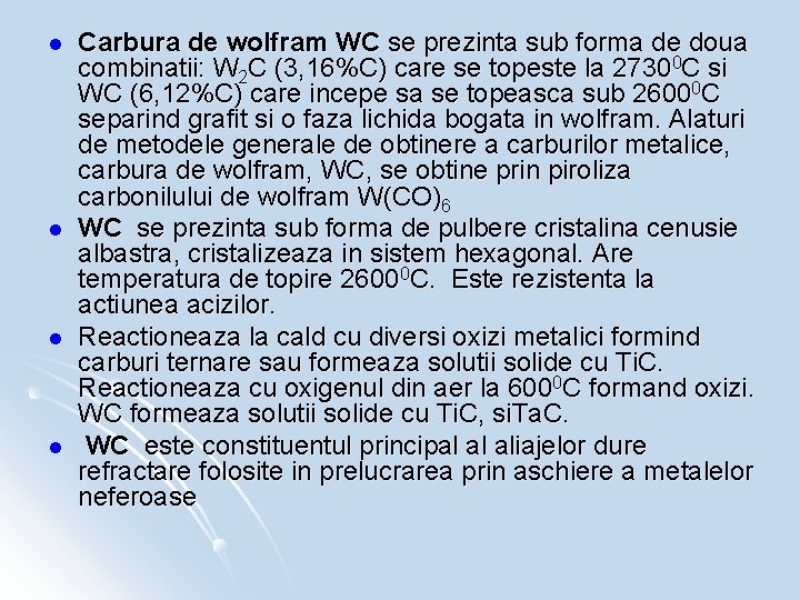 l l Carbura de wolfram WC se prezinta sub forma de doua combinatii: W