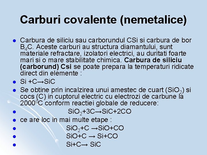 Carburi covalente (nemetalice) l l l l Carbura de siliciu sau carborundul CSi si
