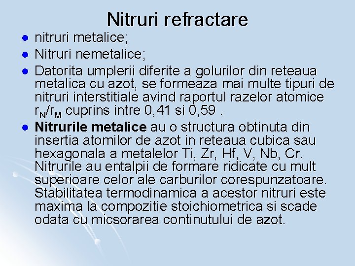 Nitruri refractare l l nitruri metalice; Nitruri nemetalice; Datorita umplerii diferite a golurilor din