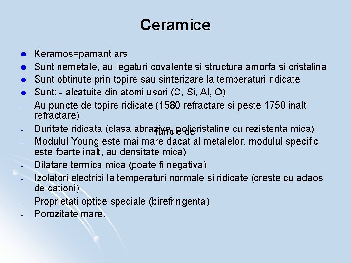 Ceramice l l - Keramos=pamant ars Sunt nemetale, au legaturi covalente si structura amorfa