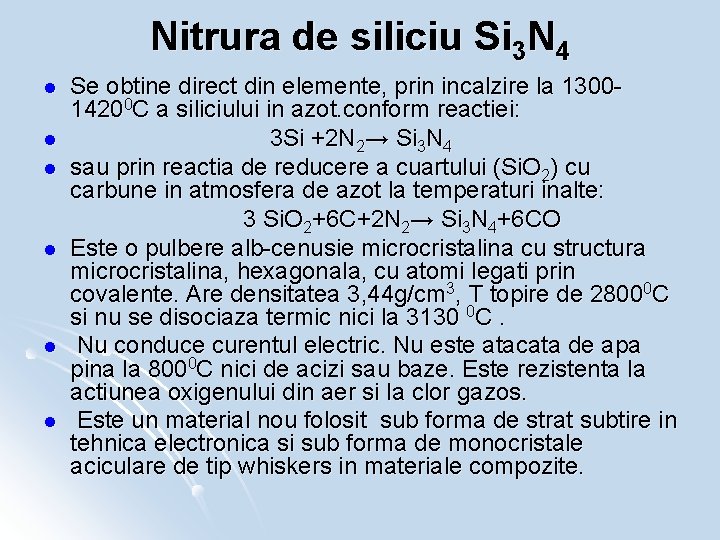 Nitrura de siliciu Si 3 N 4 l l l Se obtine direct din