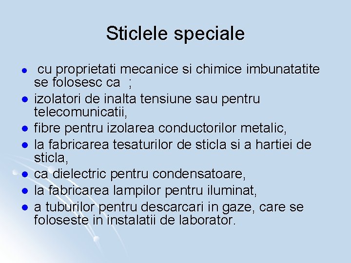 Sticlele speciale l l l l cu proprietati mecanice si chimice imbunatatite se folosesc