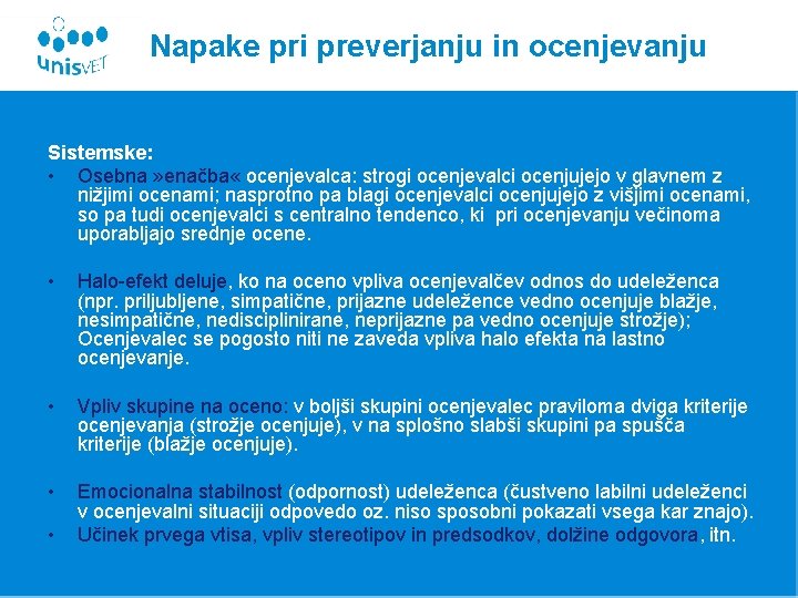 Napake pri preverjanju in ocenjevanju Sistemske: • Osebna » enačba « ocenjevalca: strogi ocenjevalci