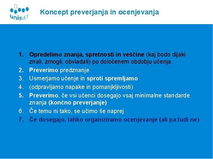 Koncept preverjanja in ocenjevanja 1. Opredelimo znanja, spretnosti in veščine (kaj bodo dijaki znali,