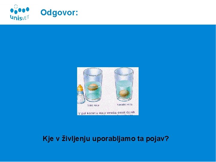 Odgovor: Kje v življenju uporabljamo ta pojav? 