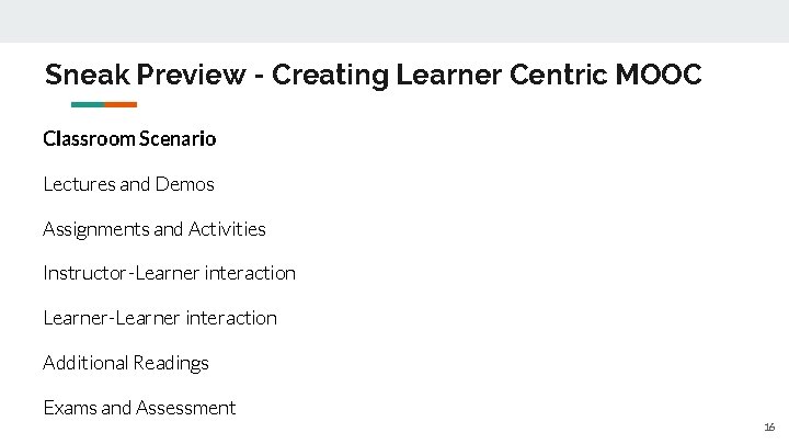 Sneak Preview - Creating Learner Centric MOOC Classroom Scenario Lectures and Demos Assignments and Sneak Preview - Creating Learner Centric MOOC Classroom Scenario Lectures and Demos Assignments and