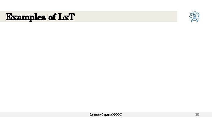 Examples of Lx. T Learner Centric MOOC 35 Examples of Lx. T Learner Centric MOOC 35