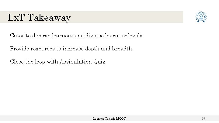 Lx. T Takeaway Cater to diverse learners and diverse learning levels Provide resources to Lx. T Takeaway Cater to diverse learners and diverse learning levels Provide resources to