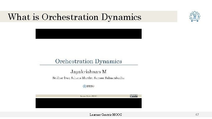 What is Orchestration Dynamics Learner Centric MOOC 47 What is Orchestration Dynamics Learner Centric MOOC 47