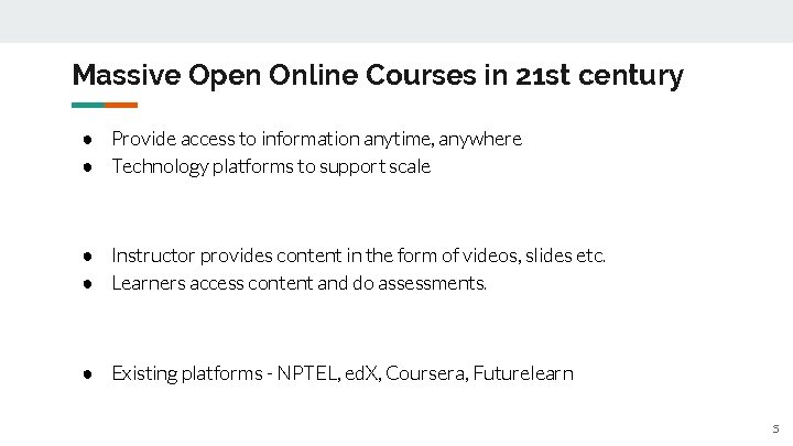 Massive Open Online Courses in 21 st century ● Provide access to information anytime, Massive Open Online Courses in 21 st century ● Provide access to information anytime,