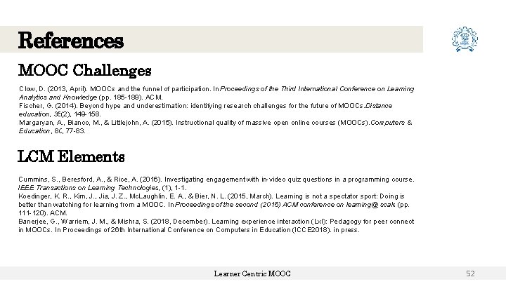 References MOOC Challenges Clow, D. (2013, April). MOOCs and the funnel of participation. In References MOOC Challenges Clow, D. (2013, April). MOOCs and the funnel of participation. In
